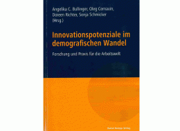 Bullinger, A. C.; Cernavin, O.; Richter, D.; Schmicker, S. (Hrsg.) (2015): Innovationspotenziale im demografischen Wandel Forschung und Praxis für die Arbeitswelt. München und Mering: Rainer Hampp Verlag